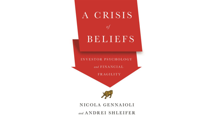 A Crisis of Beliefs: Investor Psychology and Financial